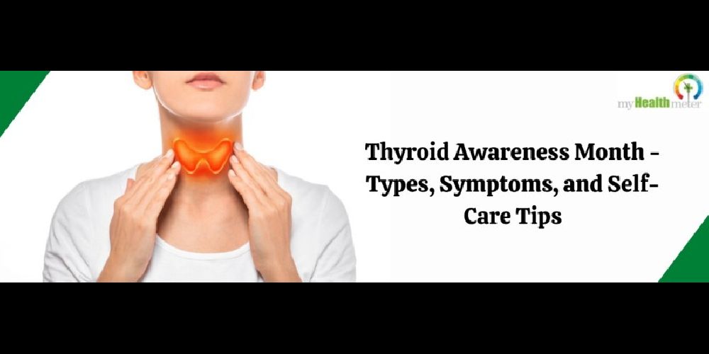 Thyroid Awareness Month - Types, Symptoms, and Self-Care Tips