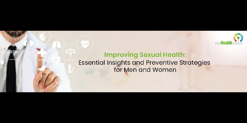 Improving Sexual Health Essential Insights and Preventive Strategies for Men and Women