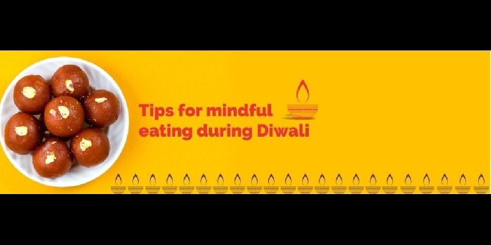 Tips for mindful eating during Diwali