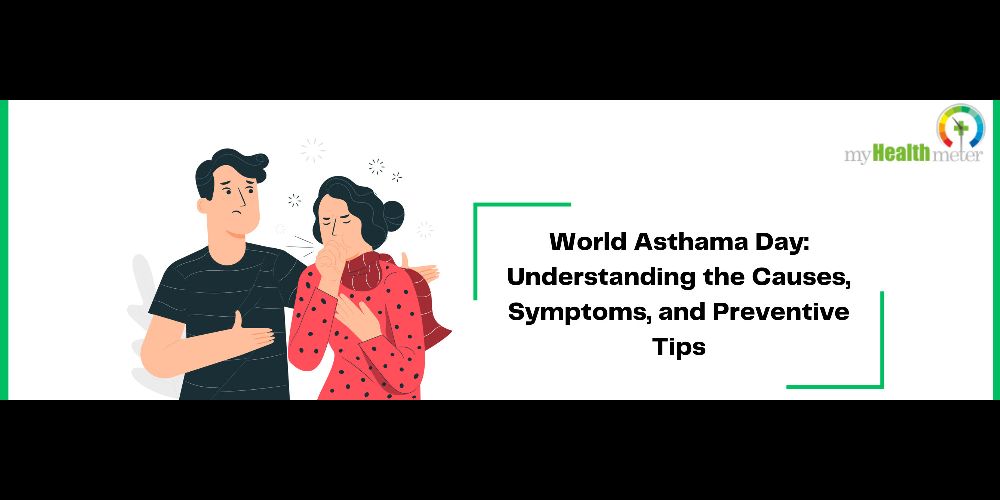 World Asthama Day: Understanding the Causes, Symptoms, and Preventive Tips