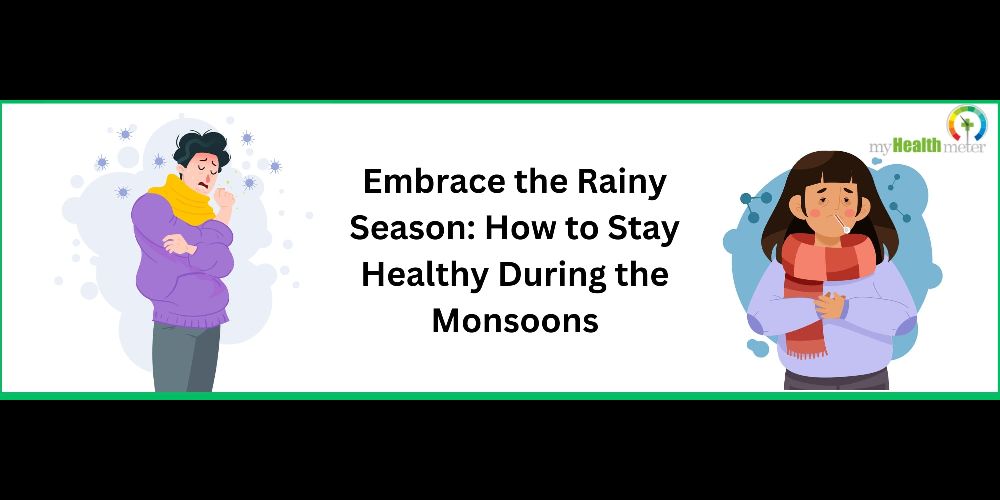 Embrace the Rainy Season: How to Stay Healthy During the Monsoons