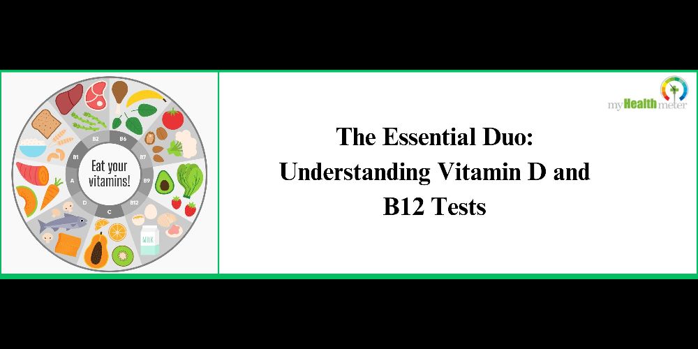 The Essential Duo: Understanding Vitamin D and B12 Tests