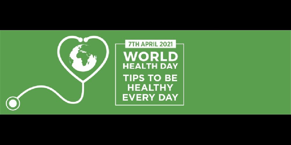 World Health Day - Tips To Be Healthy Every Day