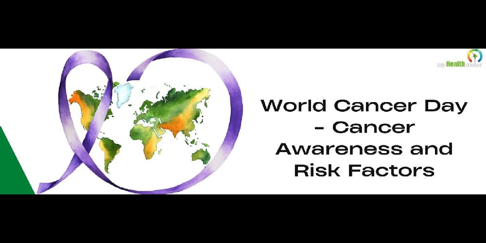 World Cancer Day – Cancer Awareness and Risk Factors