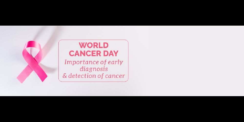 World Cancer Day: Importance of early diagnosis & detection of cancer