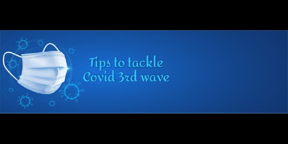 Tips to tackle COVID-19 3rd wave