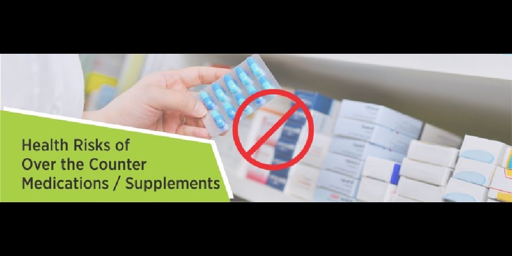 Health Risks of having over the counter Medications and Supplements