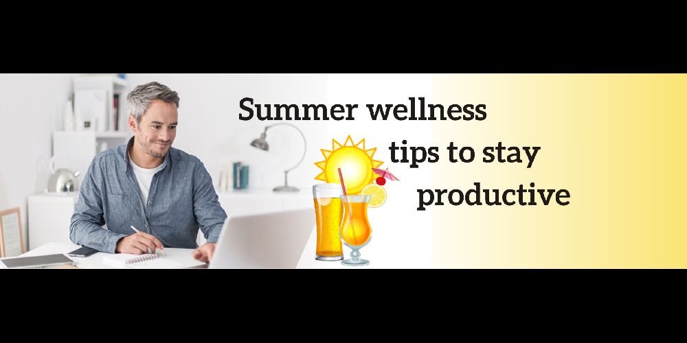 Summer Wellness Tips to Stay Productive