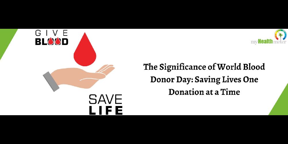 The Significance of World Blood Donor Day : Saving Lives One Donation at a Time