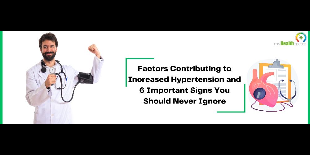 Factors Contributing to Increased Hypertension and 6 Important Signs You Should Never Ignore