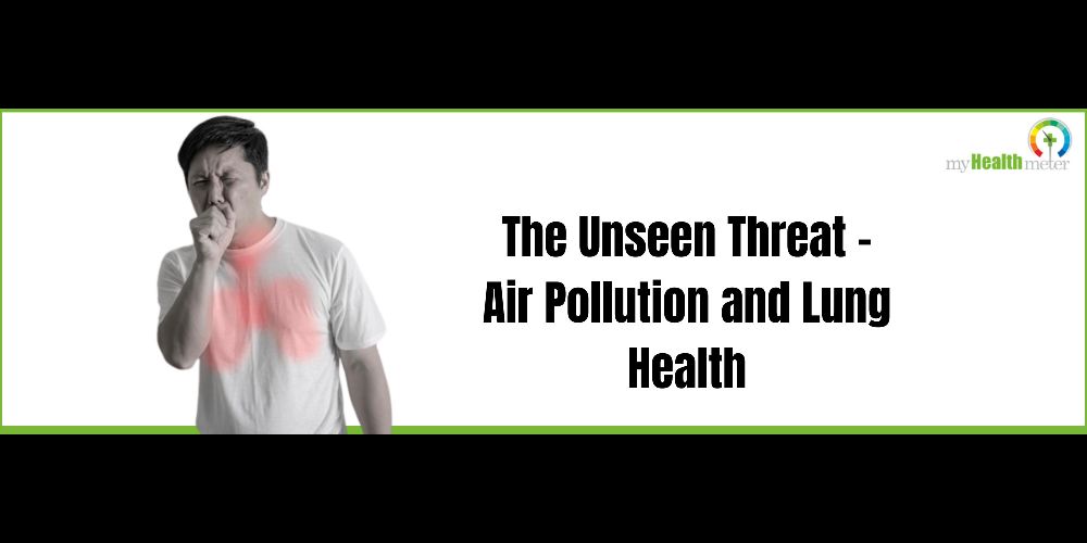 The Unseen Threat - Air Pollution and Lung Health