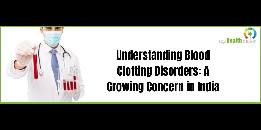 Understanding Blood Clotting Disorders: A Growing Concern in India