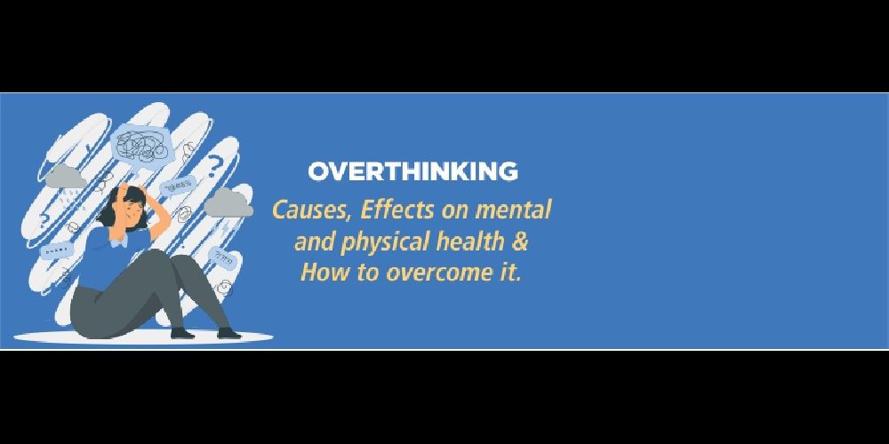 GETTING TO THE ROOTS OF OVERTHINKING CAUSES, SYMPTOMS, PREVENTION