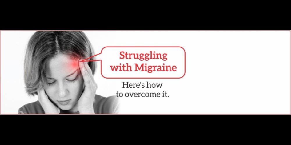 The Misery Of Migraine: Know The Signs, Prevention and Diagnosis