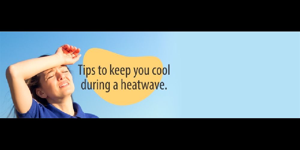 Tips to keep you cool during a heatwave