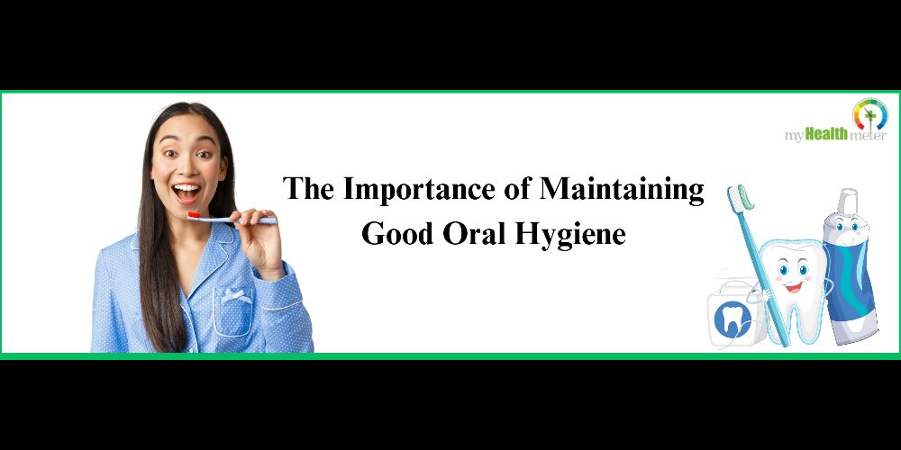 The Importance of Maintaining Good Oral Hygiene
