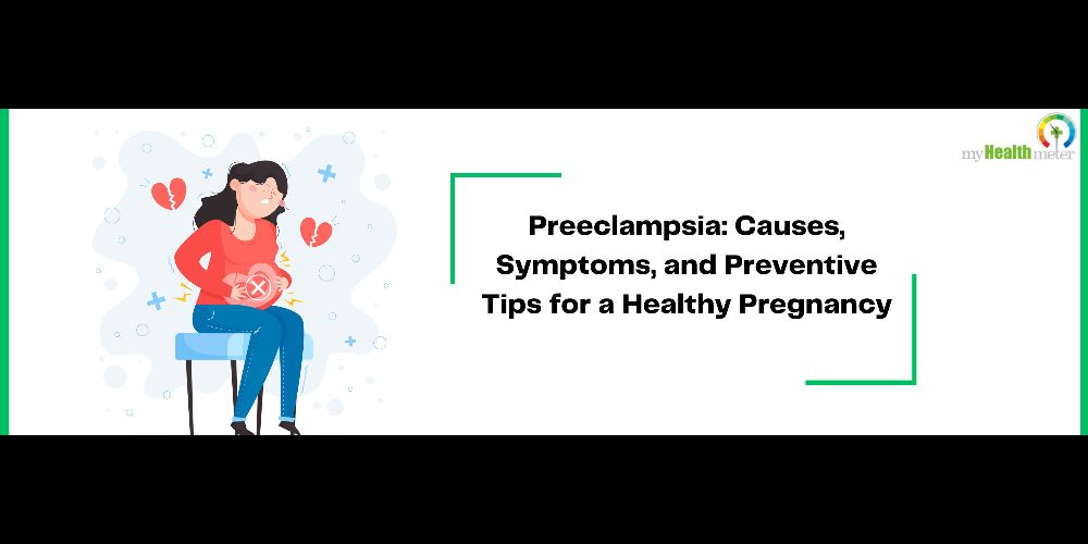 Preeclampsia: Causes, Symptoms, and Preventive Tips for a Healthy Pregnancy