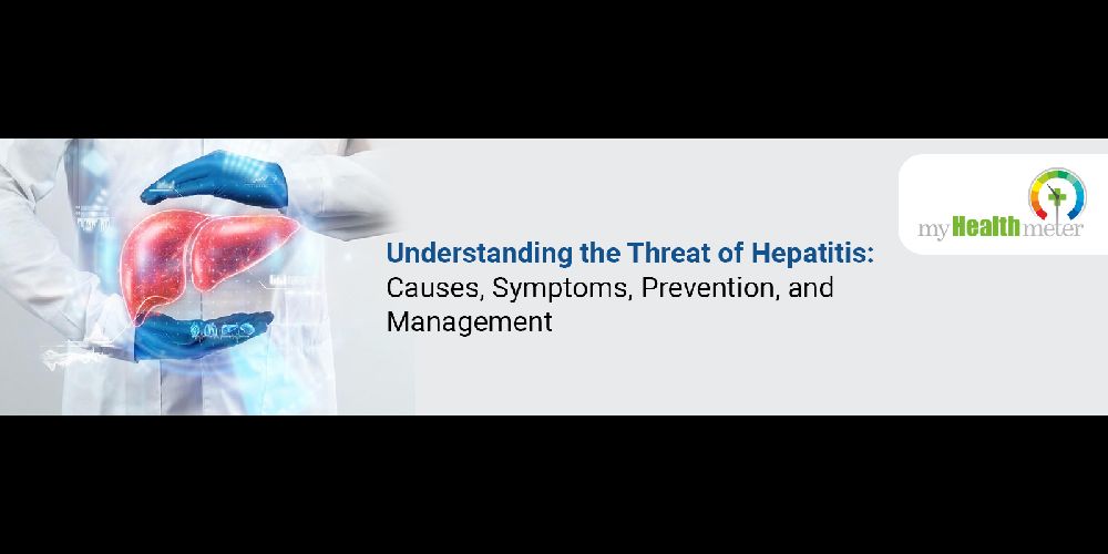 Understanding the Threat of Hepatitis: Causes, Symptoms, Prevention, and Management