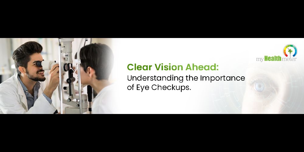 Clear Vision Ahead Understanding the Importance of Eye Checkups